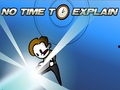 No Time to Explain pour jouer en ligne